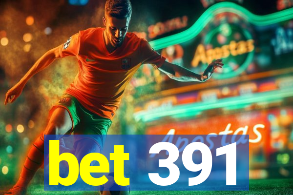 bet 391